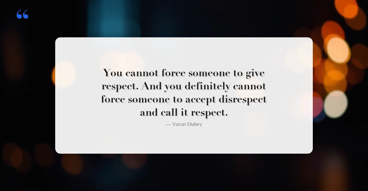 You cannot force someone to give respect - Varun Dubey