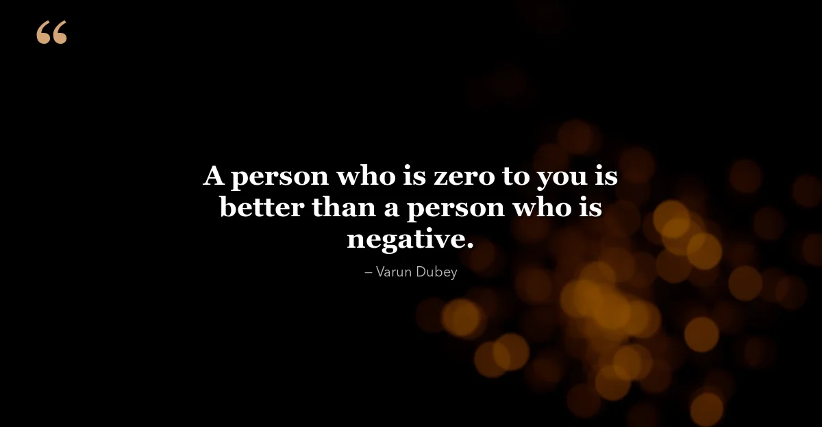 Zero is always better than minus - Varun Dubey