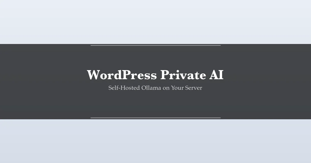 WordPress Private AI self-hosted Ollama setup guide