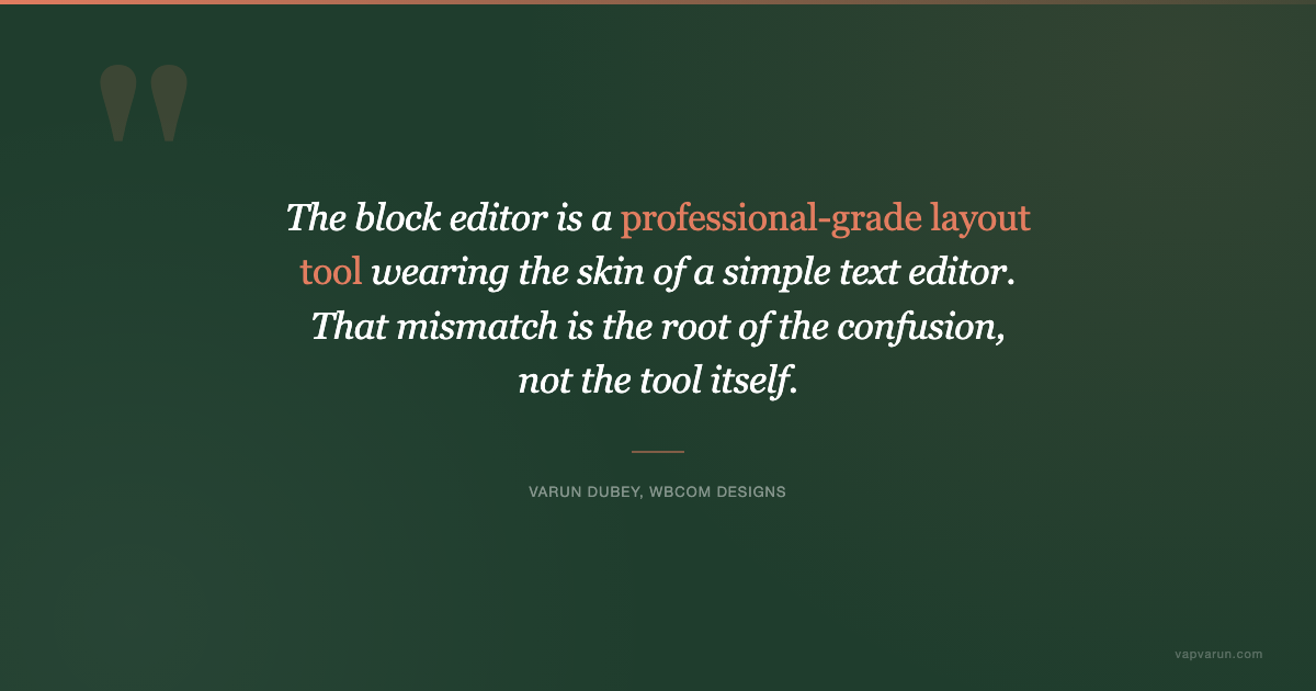 The block editor is a professional-grade layout tool wearing the skin of a simple text editor. That mismatch is the root of the confusion, not the tool itself.