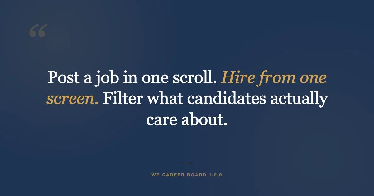 Post a job in one scroll. Hire from one screen. Filter what candidates actually care about.
