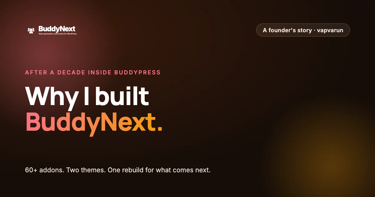 Why I built BuddyNext, after a decade inside BuddyPress, more than 60 addons and two themes