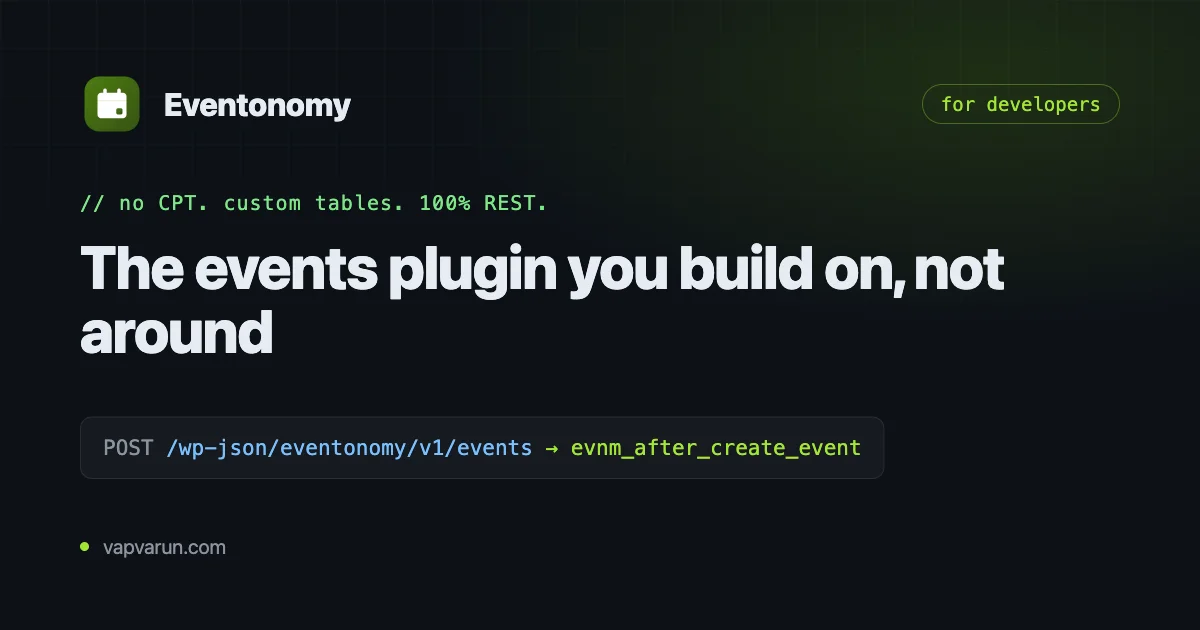 Eventonomy for developers: no CPT, custom tables, 100% REST API. POST /wp-json/eventonomy/v1/events triggers evnm_after_create_event.
