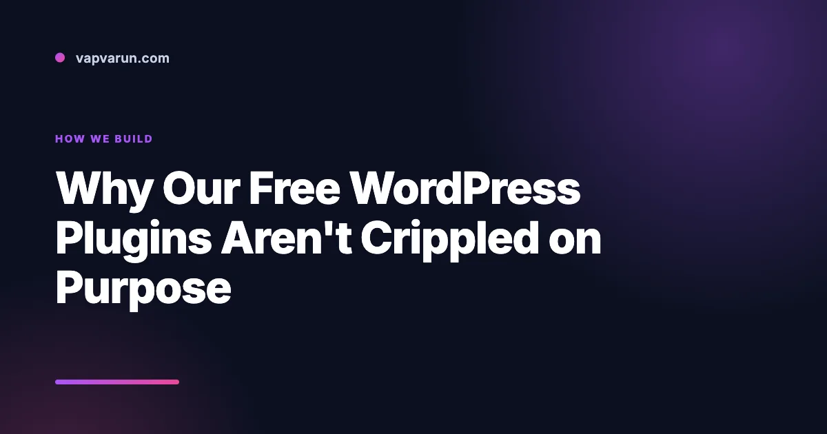 Article cover for Why Our Free WordPress Plugins Aren't Crippled on Purpose on vapvarun.com
