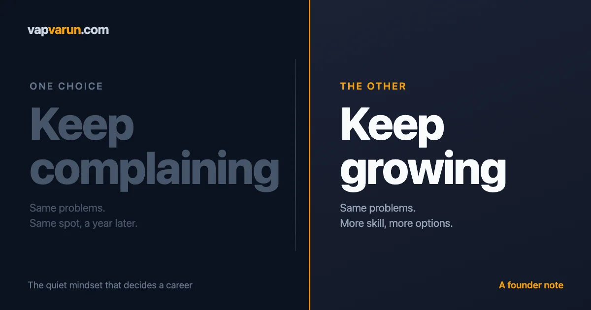 A split card contrasting two choices: keep complaining, dimmed on the left, versus keep growing, bright on the right, on a dark navy background with the vapvarun.com brand mark.